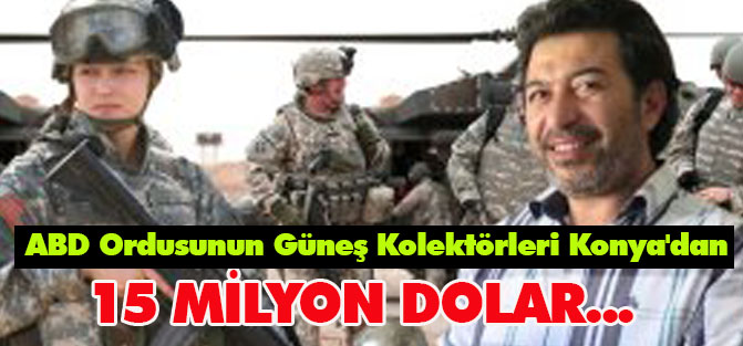 ABD Ordusunun Güneş Kolektörleri Konya'dan