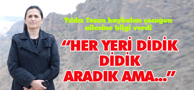 Yıldız Tosun: Her yeri aradık