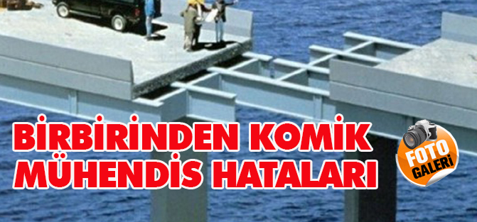 Birbirinden komik mühendis hataları