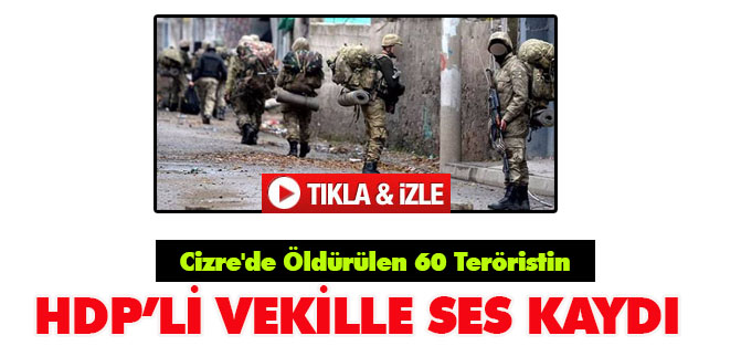 Cizre'de Öldürülen 60 Teröristin HDPli Vekille Ses Kaydı