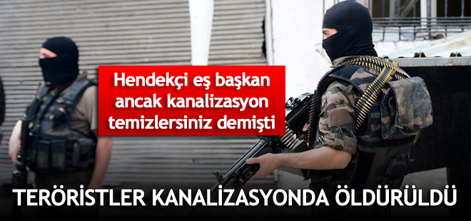 PKK'lı teröristler kanalizasyonda öldürüldü