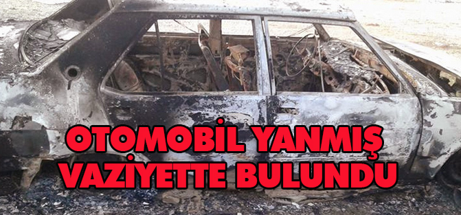 Otomobil yanmış vaziyette bulundu
