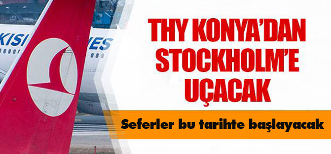 THY Konya'dan Stockholm'e uçacak