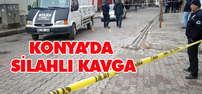 Konya'da silahlı kavga