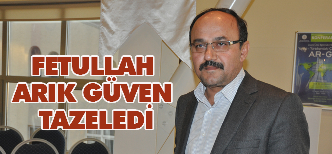 Fetullah Arık güven tazeledi