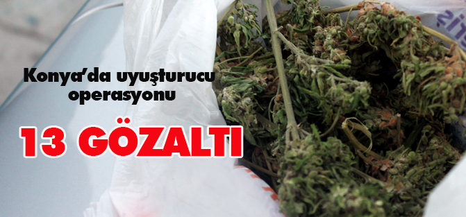 Konya’da uyuşturucu operasyonu