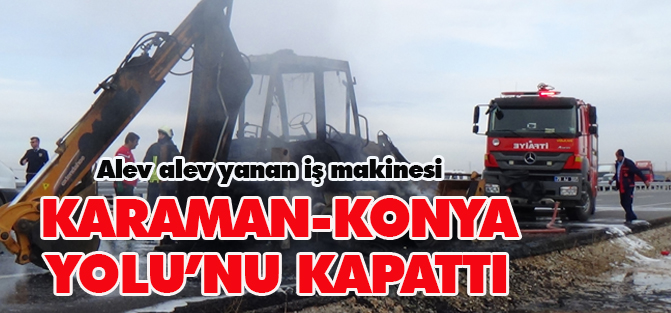 Yanan kepçe şehirler arası yolu ulaşıma kapattı
