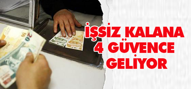 İşsiz kalana 4 güvence geliyor