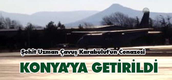 Şehit Uzman Çavuş Karabulut'un Cenazesi Konya'ya Getirildi