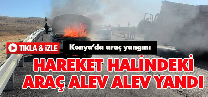 Konya'da araç yangını