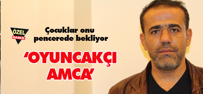 Pencerede Beklenen ‘Oyuncakçı Amca’
