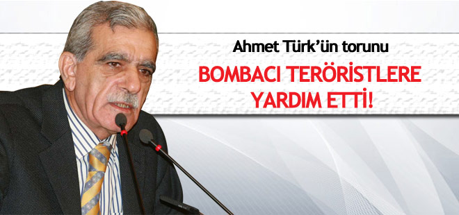 Ahmet Türk'ün torunundan bombacıya yardım