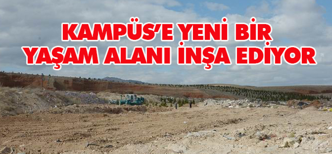 Şahin, kampüs’e yeni bir yaşam alanı inşa ediyor