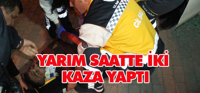 Yarım saatte iki kaza yaptı