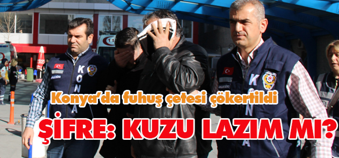 "Kuzu lazım mı?" şifresiyle kadınlara zorla fuhuş