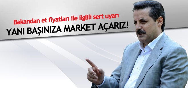 Faruk Çelik: Et fiyatı düşmezse biz de market açarız