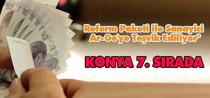 Reform Paketi ile Sanayici Ar-Ge'ye Teşvik Ediliyor"