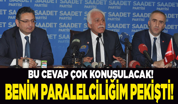 "Benim paralelciliğim pekişti!"