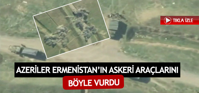 Azeriler, Ermenistan'ın askeri araçlarını böyle vurdu