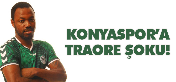 Konyaspor'a Traore şoku!