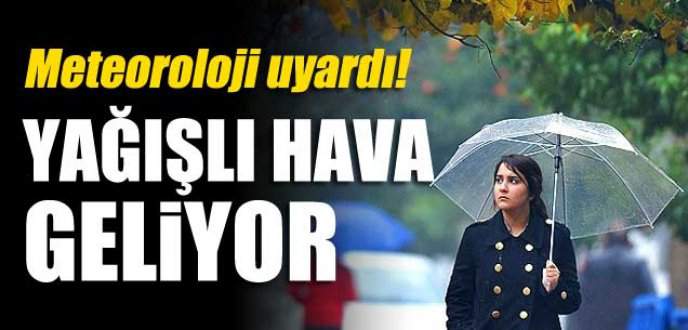 Meteoroloji uyardı: Yağmur geliyor!