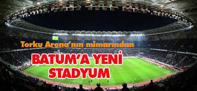 Torku Arena'nın mimarından Batum'a stadyum