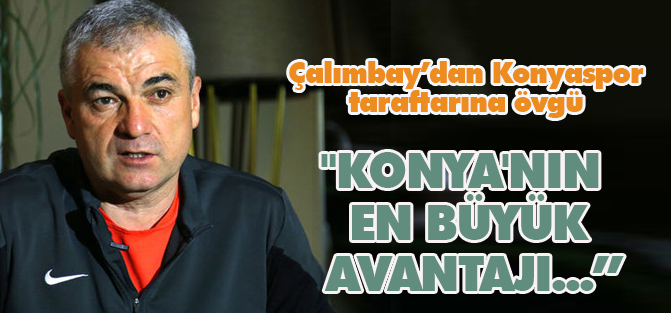 Rıza Çalımbay'dan Konyaspor taraftarına övgü