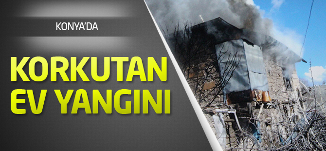 Konya'da korkutan ev yangını