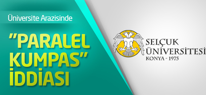 Üniversite Arazisinde "Paralel Kumpas" İddiası