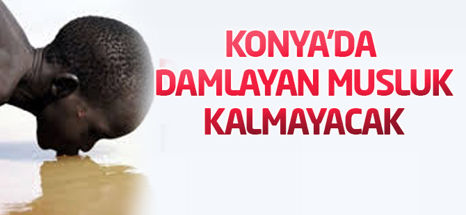 Damlayan musluk kalmayacak