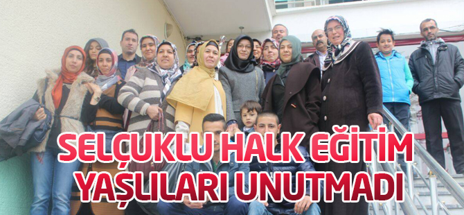 Selçuklu Halk Eğitim yaşlıları unutmadı