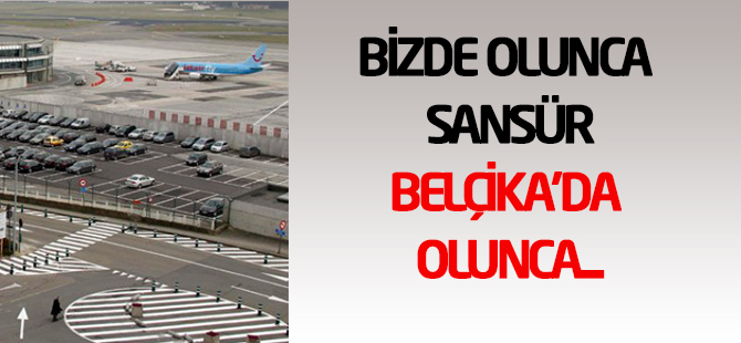 Türkiye'de olunca sansür Avrupa'da olunca...