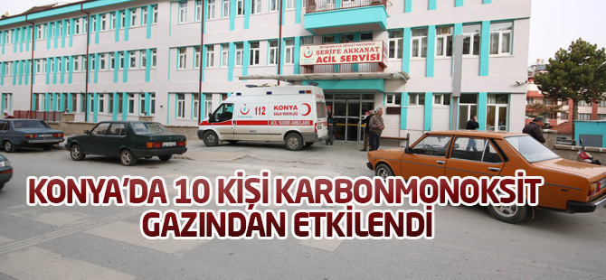 Konya'da 10 kişi karbonmonoksit gazından etkilendi