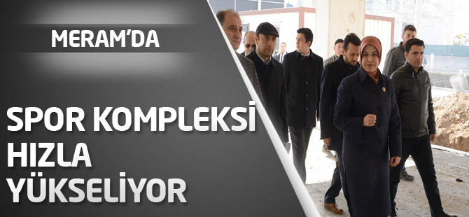 Meram’da spor kompleksi hızla yükseliyor