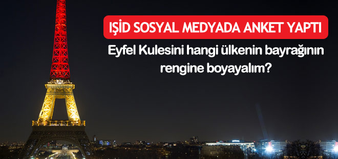 IŞİD anket yaptı: Eyfel Kulesini hangi ülkenin bayrağının rengine boyayalım?