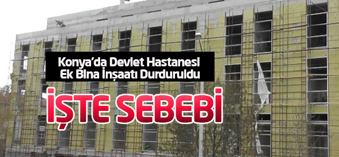 Devlet Hastanesi Ek Bina İnşaatı Durduruldu
