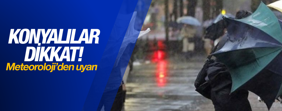 Konya'ya Meteorolojik Uyarı: Yağmur geliyor