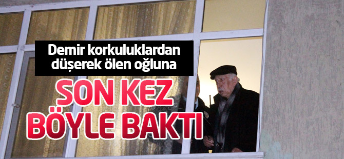 Babadan oğula son bakış