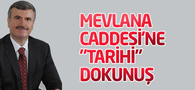 Mevlana Caddesi'ne "Tarihi" Dokunuş