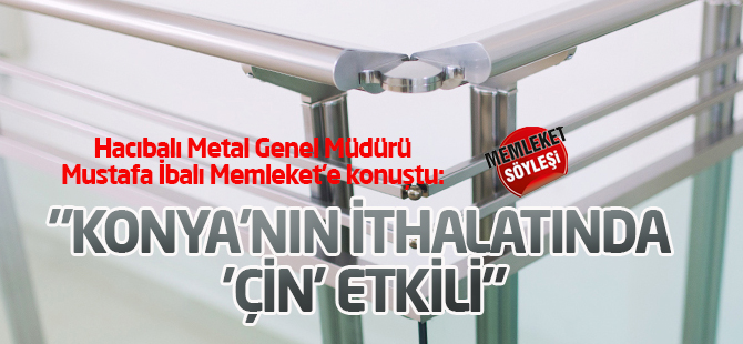 "Konya'nın ithalatında 'Çin' etkili"