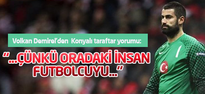 Volkan Demirel'den taraftar yorumu: Oradaki insanlar...