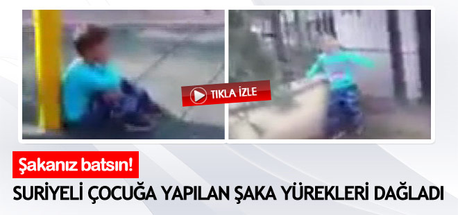 Şakanız batsın! Suriyeli çocuğa yapılan şaka yürekleri dağladı