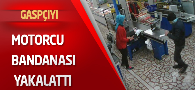 Gaspçıyı, motorcu bandanası yakalattı