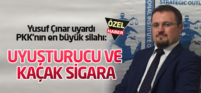 PKK'nın en büyük silahı: UYUŞTURUCU VE KAÇAK SİGARA