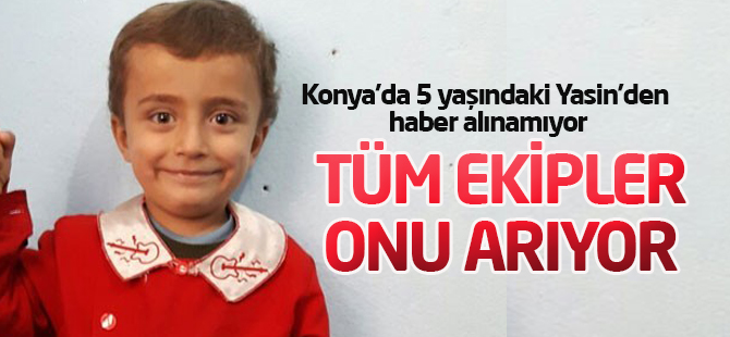 Küçük Yasin^den haber alınamıyor