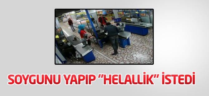 Soygunu Yapıp "Helallik" İstedi