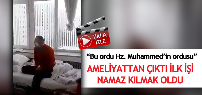 Ameliyattan çıktı, yatakta namaz kıldı