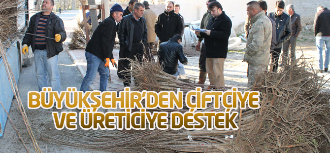 Büyükşehir'den çiftçiye ve üreticiye destek