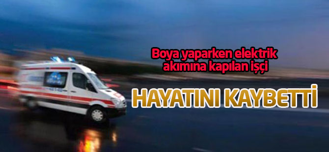 Konya'da Elektrik Akımına Kapılan Boyacı Öldü