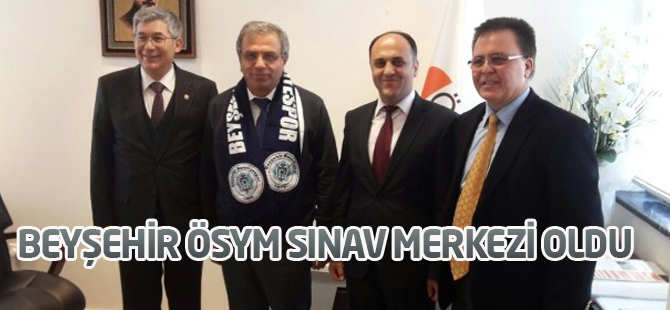 Beyşehir ÖSYM Sınav Merkezi Oldu